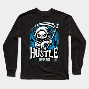 The hustle never dies Long Sleeve T-Shirt